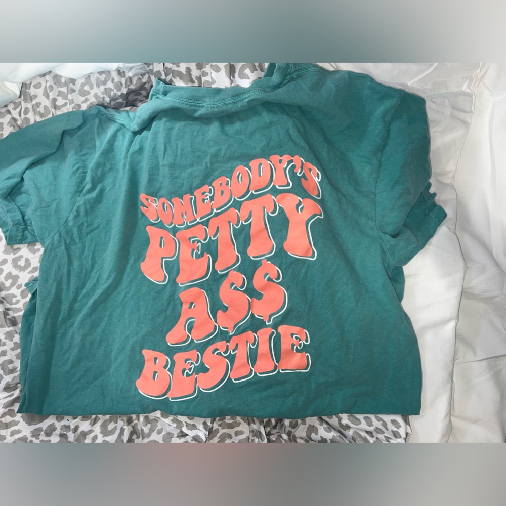 Somebody’s petty A$$ bestie shirt